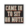 Came In To Sit On Mute Magnet