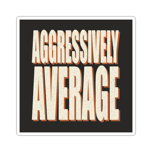 Aggressively Average Sticker