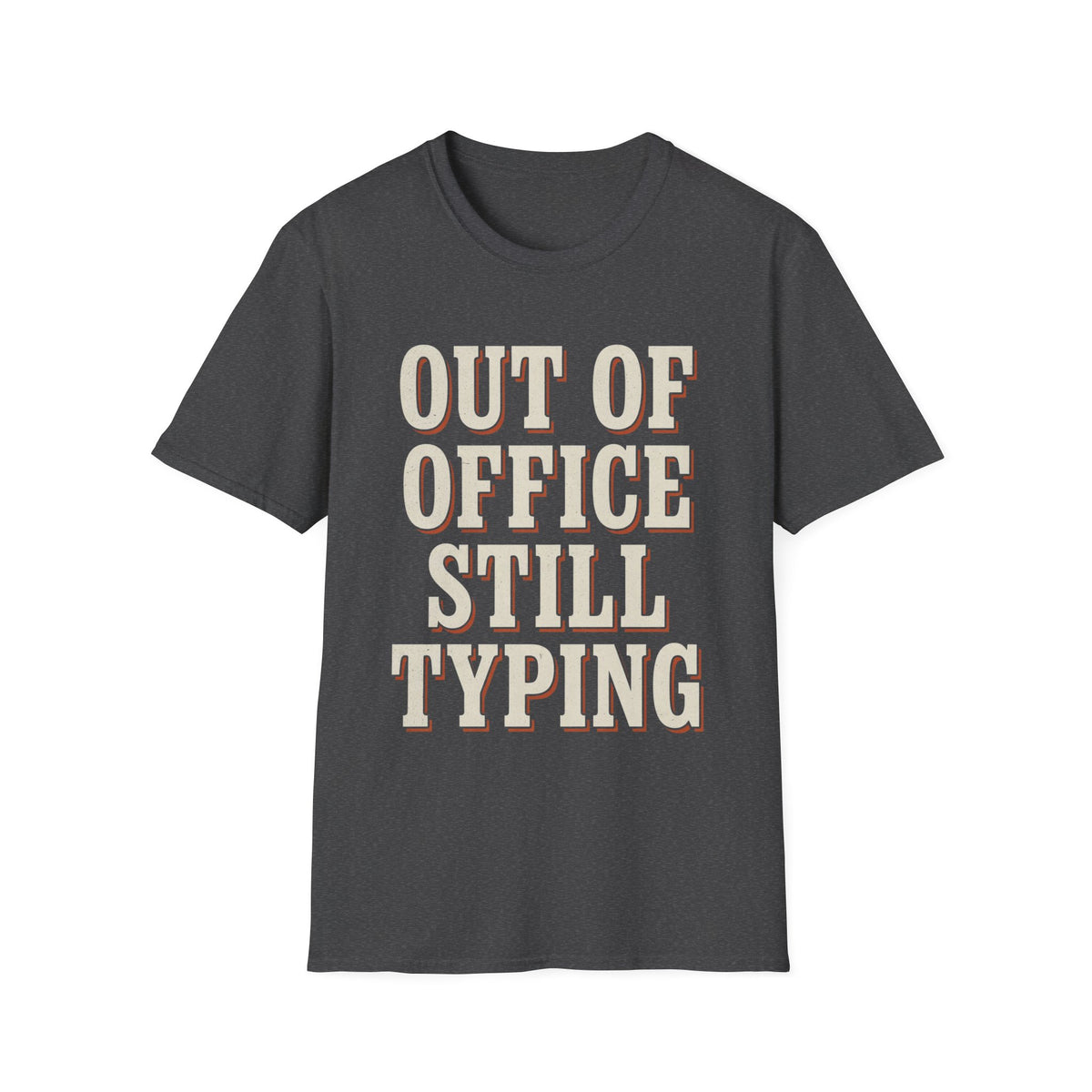 Out Of Office Still Typing T-Shirt