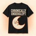 Chronically Underslept T-Shirt full front premium product mockup