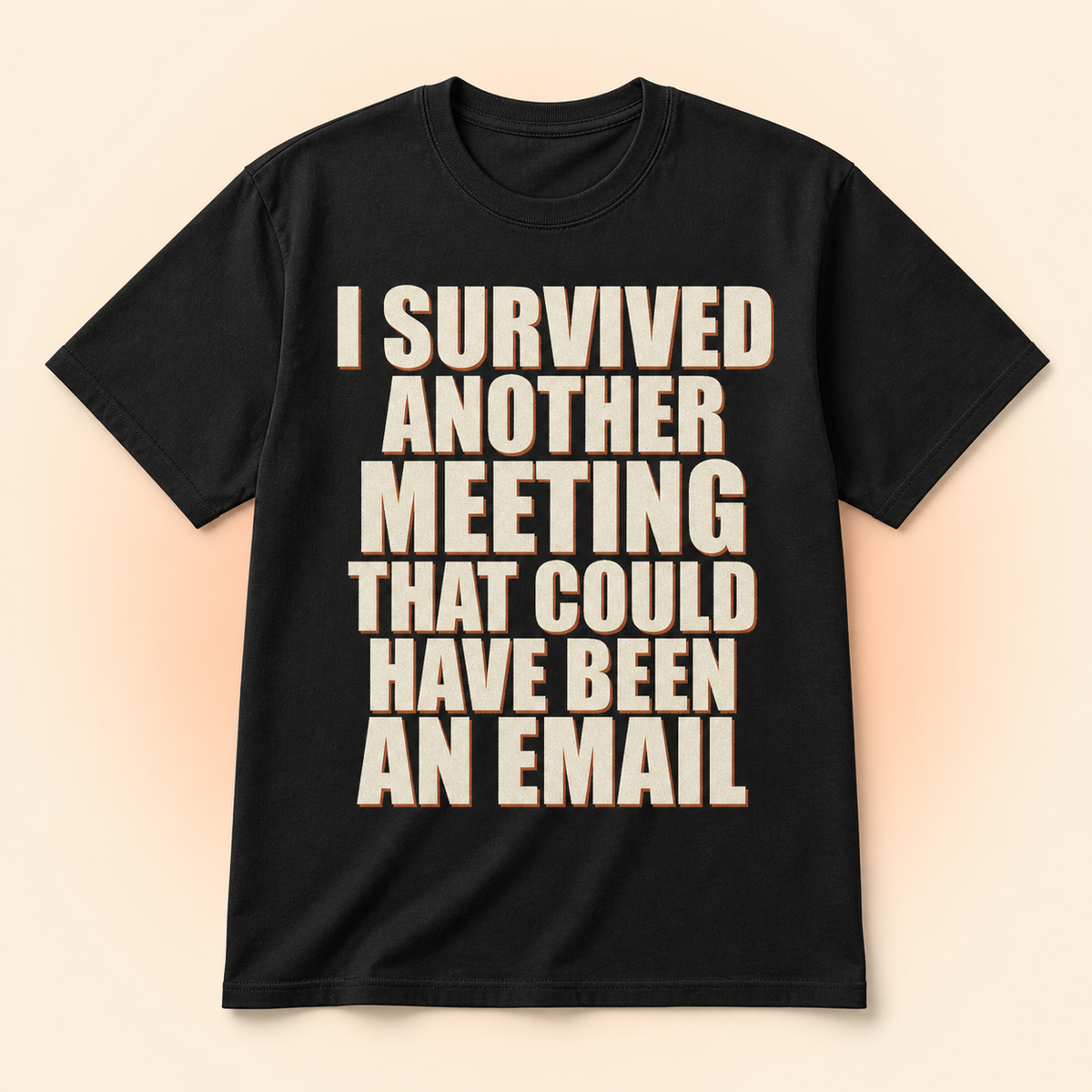 I Survived Another Meeting That Could Have Been An Email T-Shirt full front premium product mockup