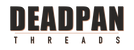 Deadpan Threads - Home