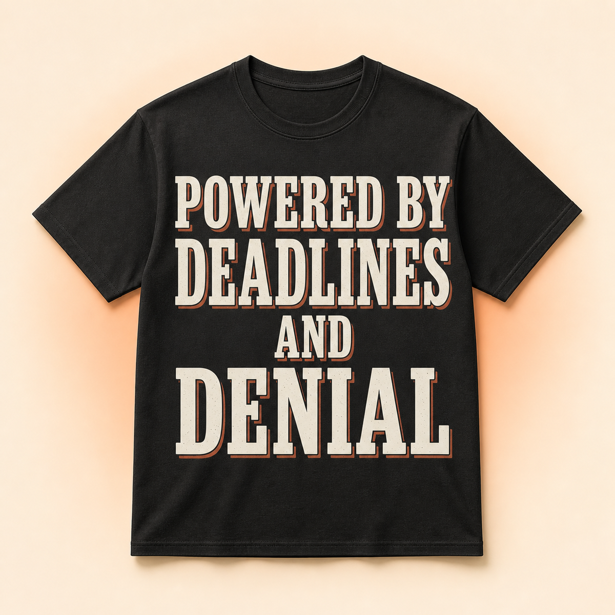 Powered By Deadlines And Denial T-Shirt full front premium product mockup